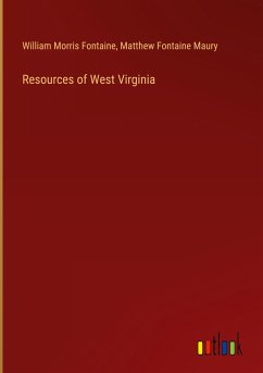 Resources of West Virginia - Fontaine, William Morris; Maury, Matthew Fontaine