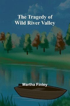 The Tragedy of Wild River Valley - Finley, Martha