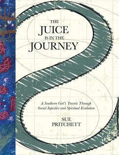 THE JUICE IS IN THE JOURNEY - Pritchett, Sue