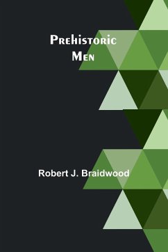 Prehistoric Men - J. Braidwood, Robert