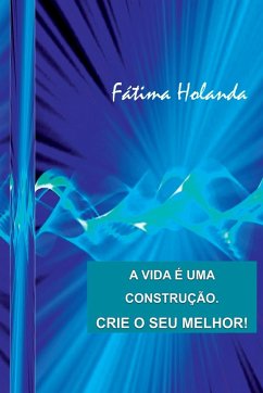 A Vida É Uma Construção. Crie O Seu Melhor! - Fátima, Holanda