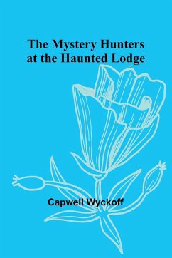 The Mystery Hunters at the Haunted Lodge - Wyckoff, Capwell
