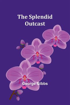 The Splendid Outcast - Gibbs, George