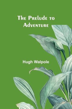 The Prelude to Adventure - Walpole, Hugh