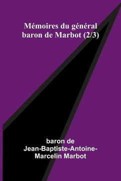 Mémoires du général baron de Marbot (2/3) - de Jean-Baptiste-Antoine-, Baron