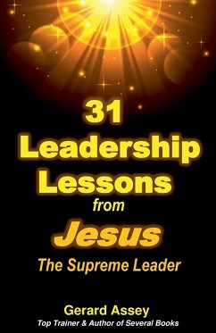 31 Leadership Lessons from Jesus The Supreme Leader - Assey, Gerard