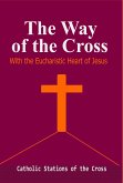 The Way of the Cross-with The Eucharistic Heart of Jesus: Catholic Stations of the Cross (eBook, ePUB)