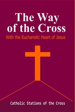 The Way of the Cross-with The Eucharistic Heart of Jesus: Catholic Stations of the Cross (eBook, ePUB) - Catholic Common Prayers