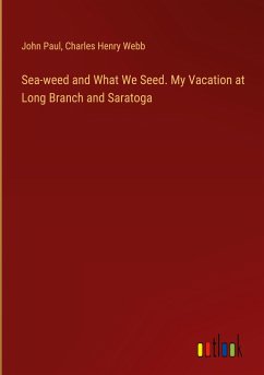 Sea-weed and What We Seed. My Vacation at Long Branch and Saratoga