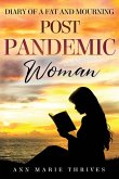 Diary of a Fat and Mourning Post Pandemic Woman - A Journey of the Ebb and Flow of Grief and Weight Loss Diary of a Fat and Mourning Post Pandemic Woman - A Journey of the Ebb and Flow of Grief and Weight Loss