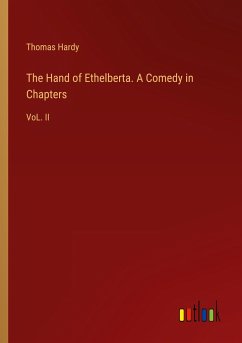 The Hand of Ethelberta. A Comedy in Chapters - Hardy, Thomas