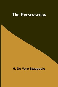 The Presentation - de Vere Stacpoole, H.