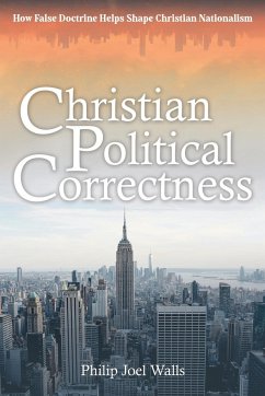 Christian Political Correctness - Walls, Philip Joel