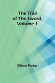 The Trail of the Sword, Volume 1