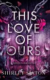 This Love of Ours (The Shadow Hardback Edition)