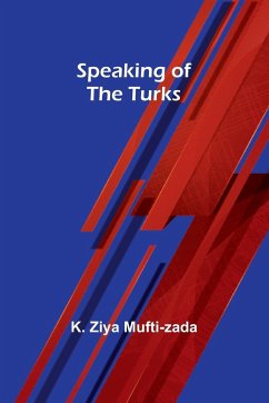 Speaking of the Turks - Ziya Mufti-Zada, K.