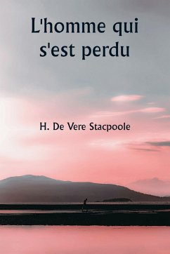 L'homme qui s'est perdu - Stacpoole, H. De Vere