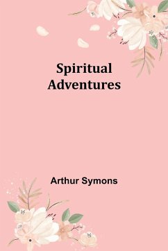 Spiritual Adventures - Symons, Arthur