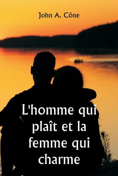 L'homme qui plaît et la femme qui charme - Cône, John A.