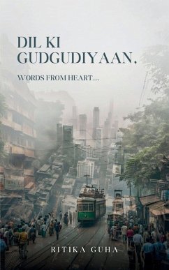 Dil Ki Gudgudiyaan, Words from Heart... - Guha, Ritika