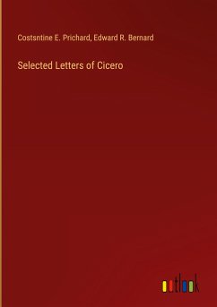 Selected Letters of Cicero - Prichard, Costsntine E.; Bernard, Edward R.