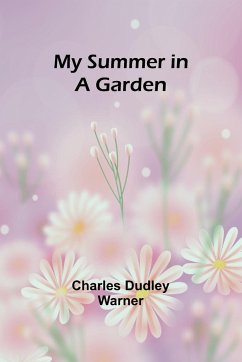 My Summer in a Garden - Dudley Warner, Charles