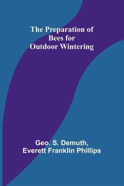 The Preparation of Bees for Outdoor Wintering - Everett Franklin Phillips; S. Demuth, Geo.