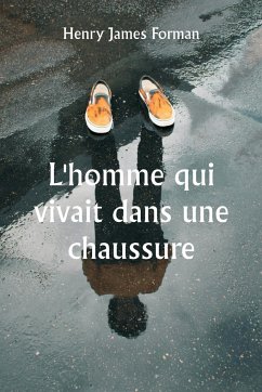 L'homme qui vivait dans une chaussure - Forman, Henry James