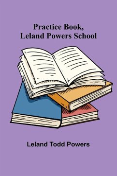 Practice Book, Leland Powers School - Todd Powers, Leland