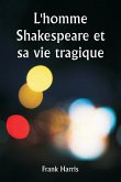 L'homme Shakespeare et sa vie tragique