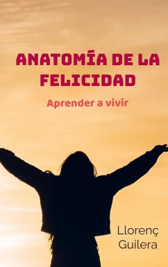 Anatomía de la felicidad - Llorenç Guilera