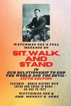 Watchman Nee's Full Message on SIT, WALK, and STAND in OUR RELATIONSHIP TO GOD THE WORLD.. - Nee, Watchman; Ogbe, Ambassador Monday O.