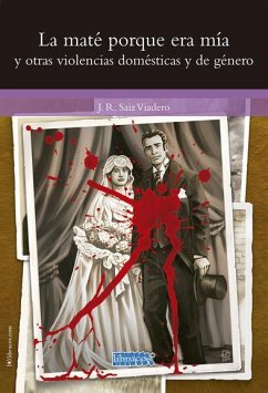 La maté porque era mía y otras violencias domésticas y de género - Sáiz Viadero, José Ramón