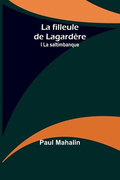 La filleule de Lagardère; I La saltimbanque - Mahalin, Paul