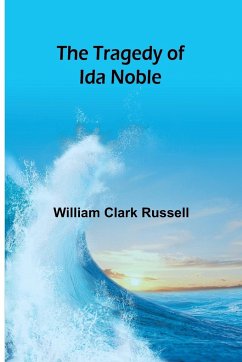 The Tragedy of Ida Noble - Clark Russell, William