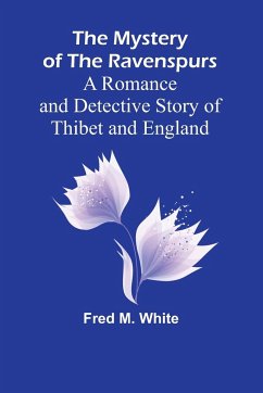 The Mystery of the Ravenspurs; A Romance and Detective Story of Thibet and England - M. White, Fred