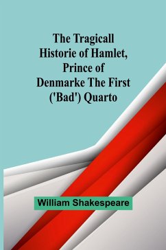 The Tragicall Historie of Hamlet, Prince of Denmarke The First ('Bad') Quarto - Shakespeare, William