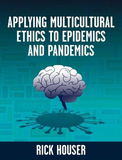 Applying Multicultural Ethics to Epidemics and Pandemics - Houser, Rick