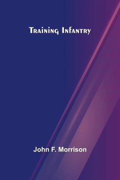 Training Infantry - F. Morrison, John