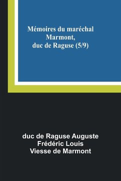 Mémoires du maréchal Marmont, duc de Raguse (5/9) - de Raguse Auguste Frédéri, Duc