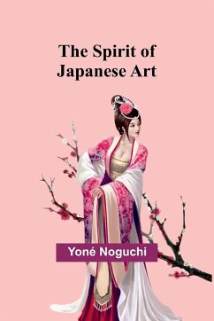 The Spirit of Japanese Art - Noguchi, Yoné