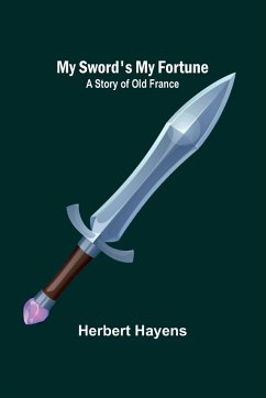 My Sword's My Fortune - Hayens, Herbert
