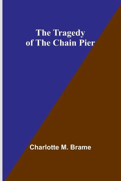 The Tragedy of the Chain Pier - M. Brame, Charlotte