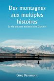 Des montagnes aux multiples histoires La vie du parc national des Glaciers