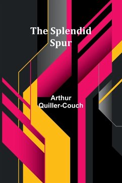 The Splendid Spur - Quiller-Couch, Arthur