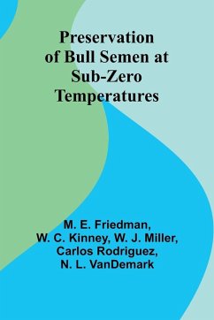 Preservation of Bull Semen at Sub-Zero Temperatures - E. Friedman, M.; W. C. Kinney