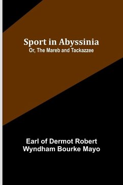 Cover Sport in Abyssinia; Or, The Mareb and Tackazzee