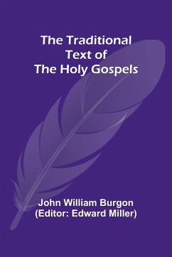 The Traditional Text of the Holy Gospels - William Burgon, John