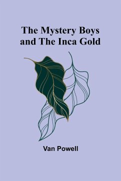 The Mystery Boys and the Inca Gold - Powell, Van