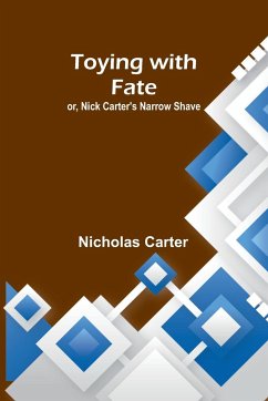 Toying with fate; or, Nick Carter's narrow shave - Carter, Nicholas